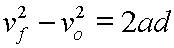 velocity final squared minus velocity original squared equals two times acceleration times displacement