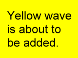The yellow wave is about to be added.